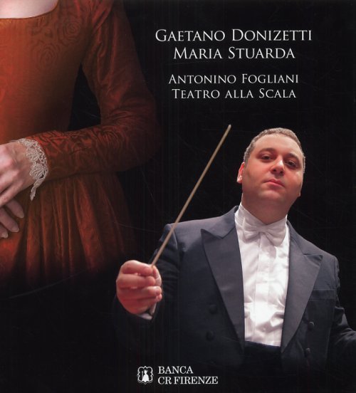 Gaetano Donizetti Maria Stuarda Antonino Fogliani Teatro alla Scala