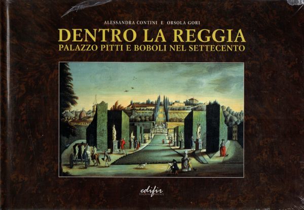 Dentro la Reggia Palazzo Pitti e Boboli nel Settecento