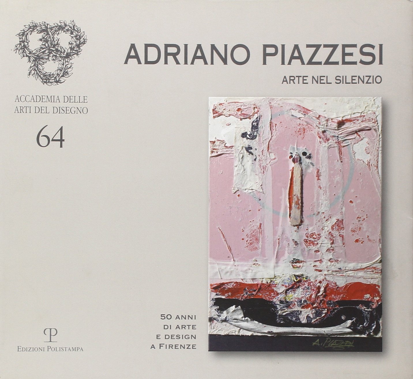 Adriano Piazzesi Arte nel silenzio 50 anni di arte e …