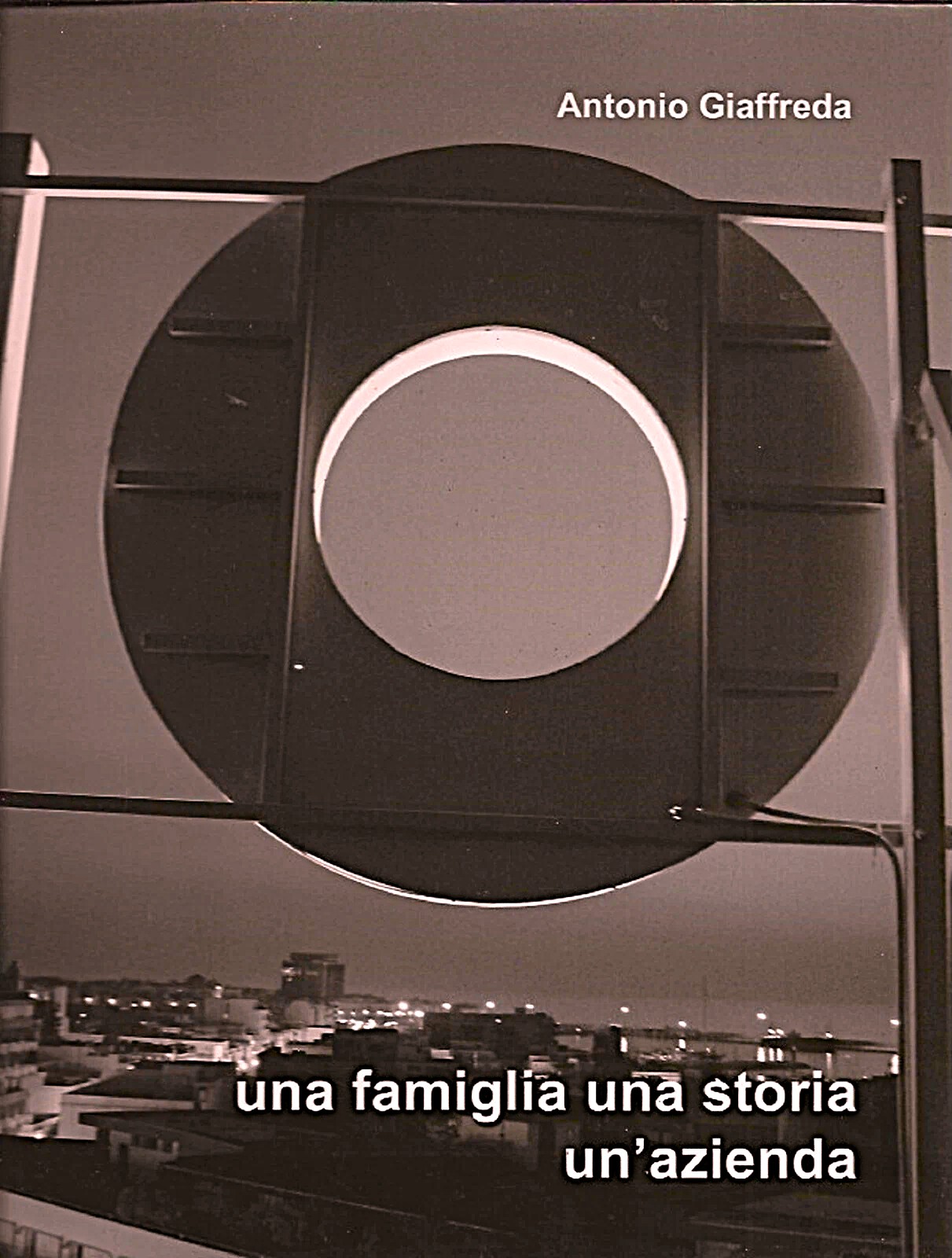 Antonio Giaffreda Una famiglia una storia un'azienda