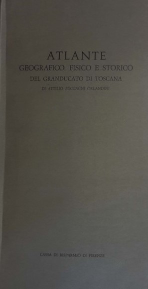 Atlante geografico fisico e storico del Granducato di Toscana