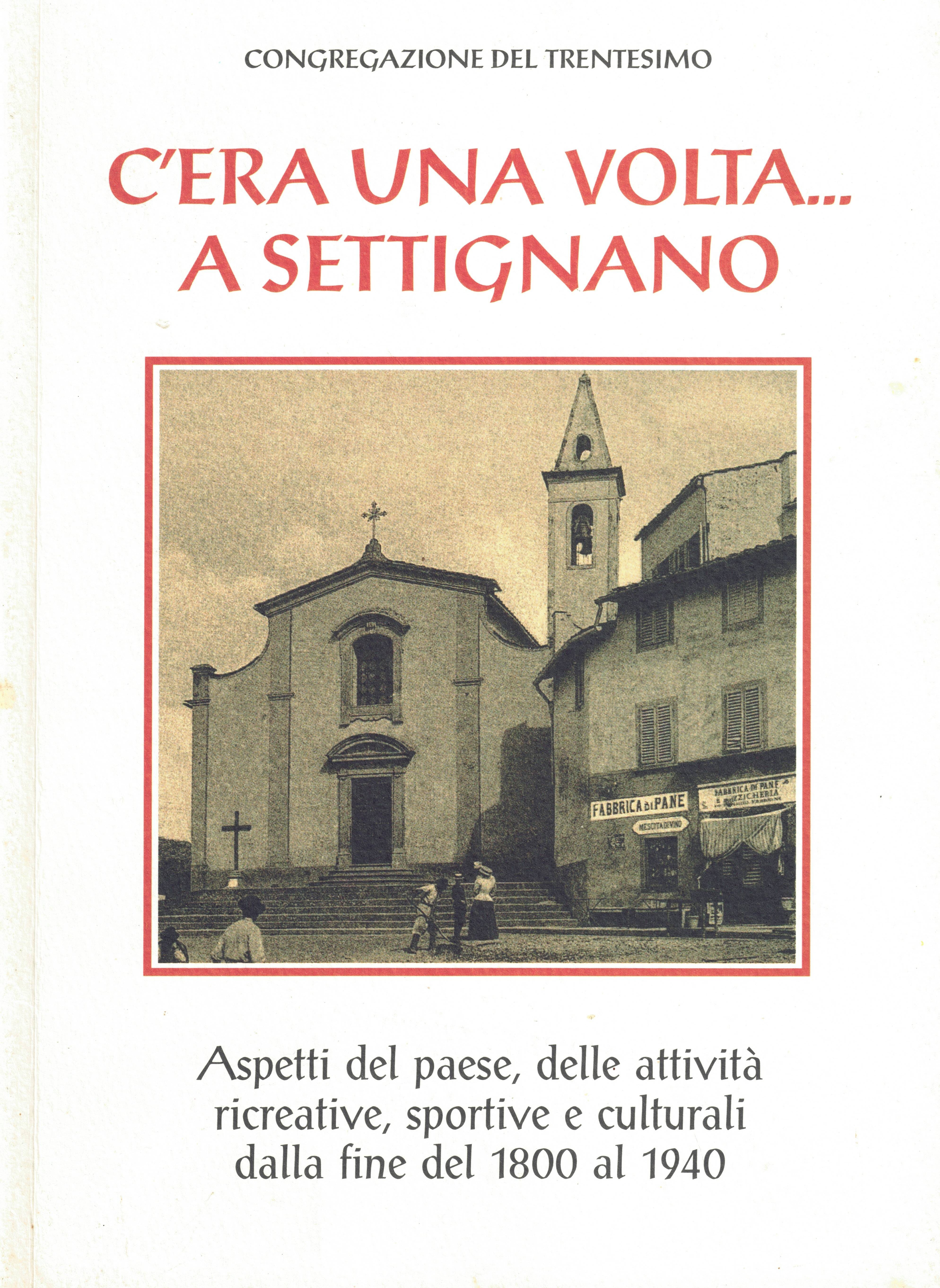 C'era una volta... Settignano Aspetti del paese, delle attività ricreative, …