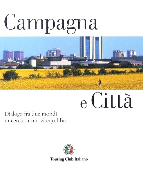 Campagna e città Dialogo fra due mondi in cerca di …
