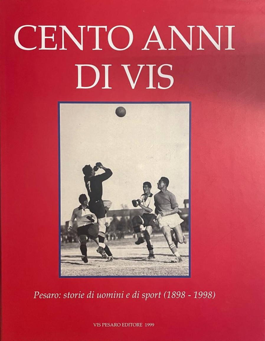 Cento anni di Vis Pesaro: storie di uomini e di …