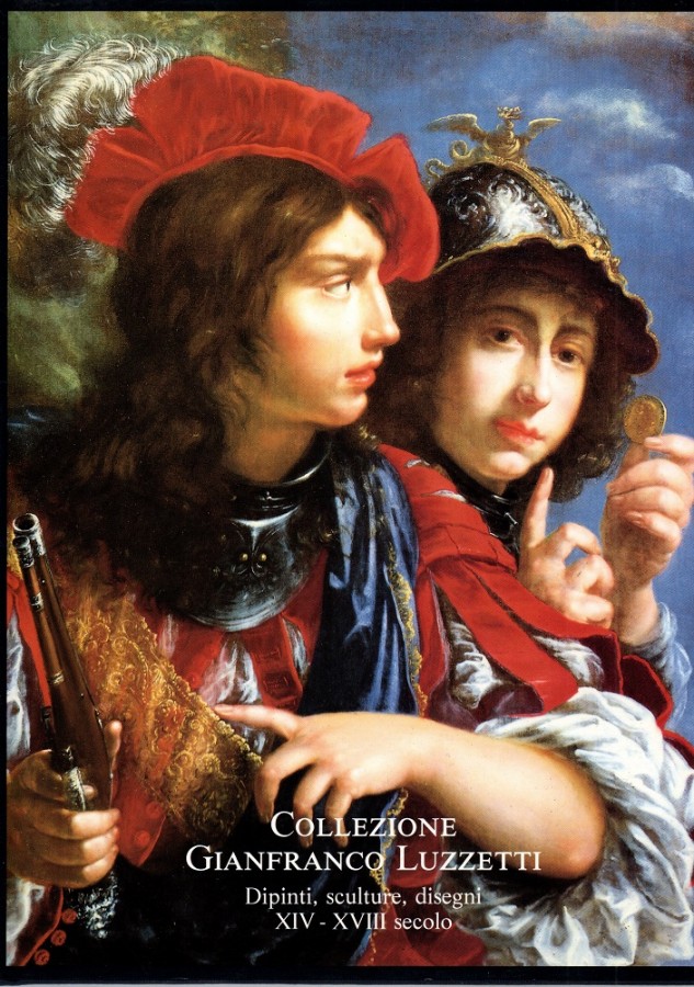 Collezione Gianfranco Luzzetti Dipinti Sculture Disegni XIV-XVIII Secolo