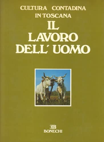 Cultura Contadina in Toscana Vol.1 Il Lavoro dell'Uomo