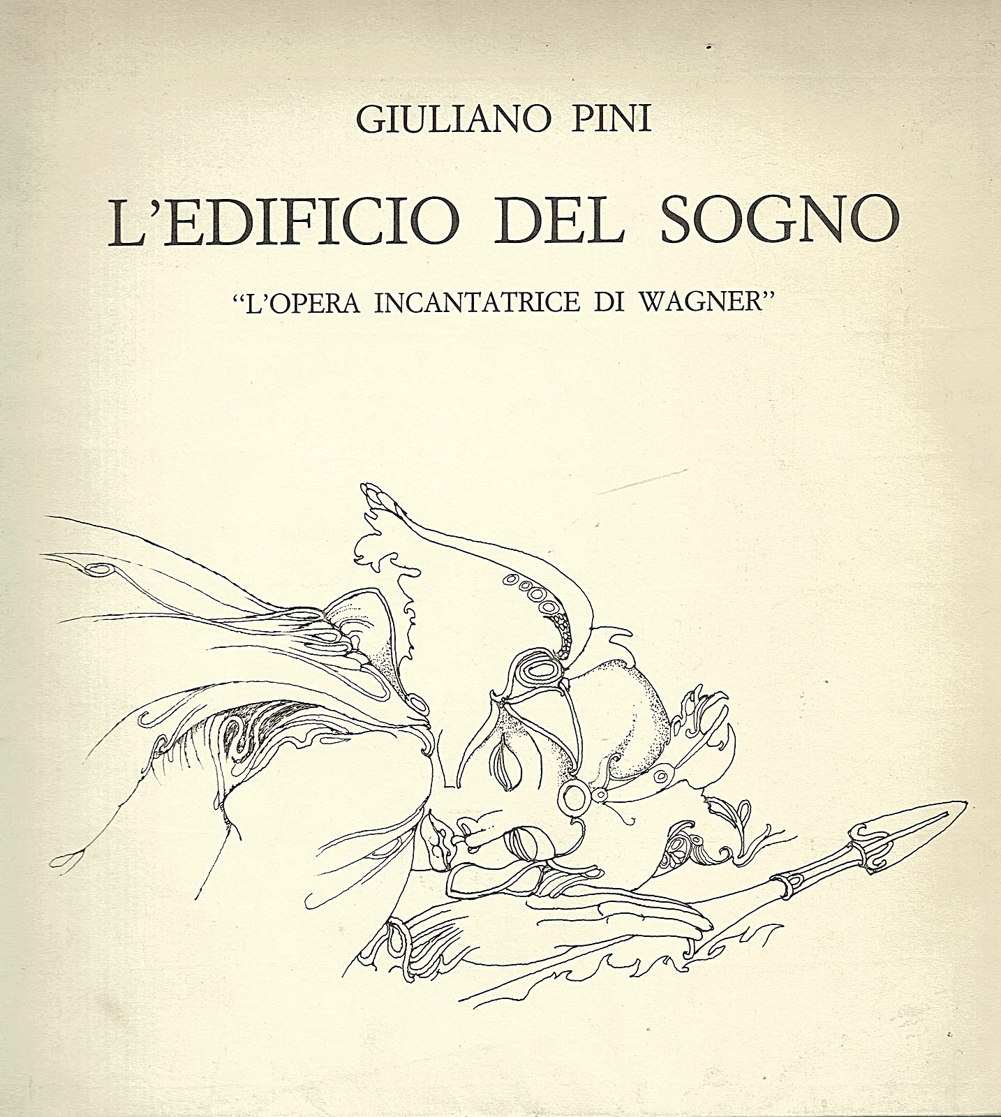 Giuliano Pini L'edificio del sogno L'opera incantatrice di Wagner