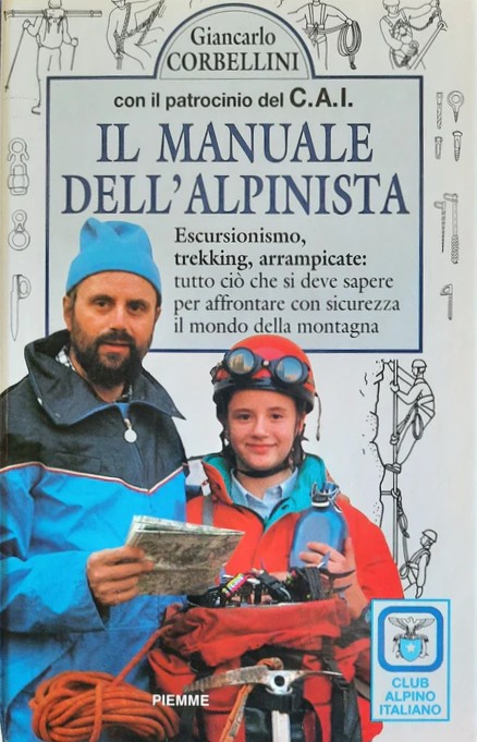 Il manuale dell’alpinista Escursionismo trekking arrampicate tutto ciò che deve …