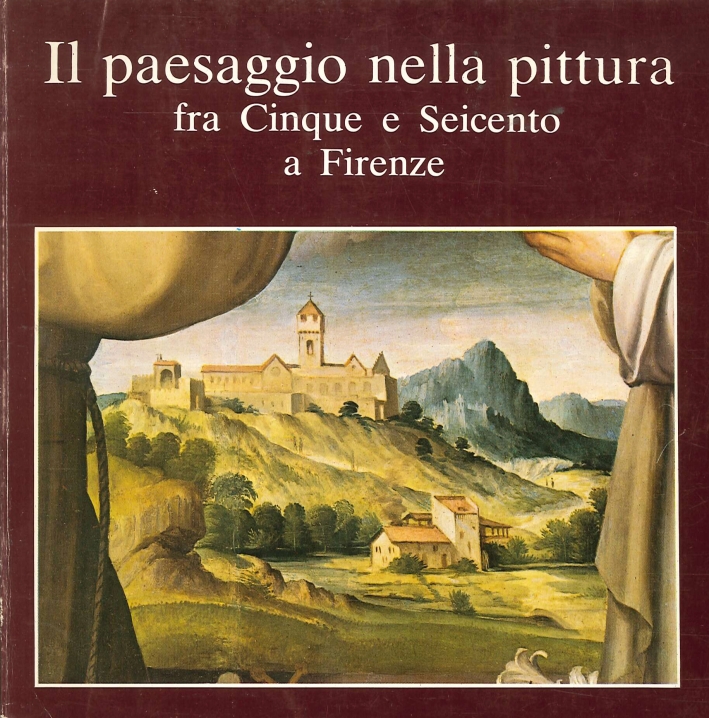 Il Paesaggio nella Pittura fra Cinque e Seicento a Firenze