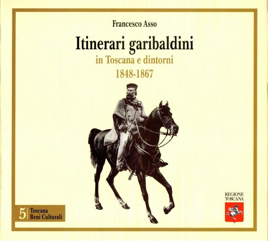 Itinerari garibaldini in Toscana e dintorni 1848-1867