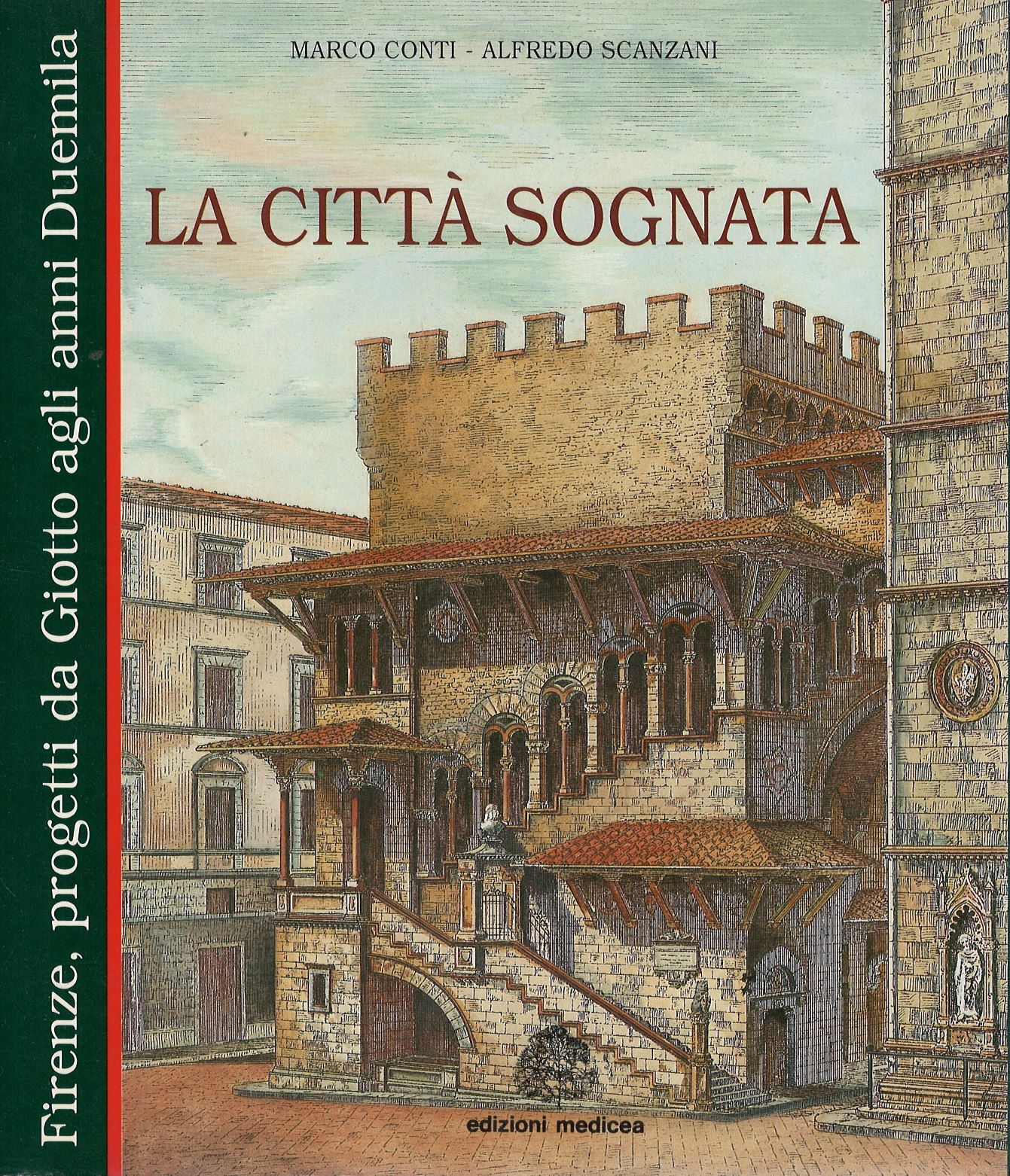 La città sognata Firenze progetti da Giotto agli anni Duemila