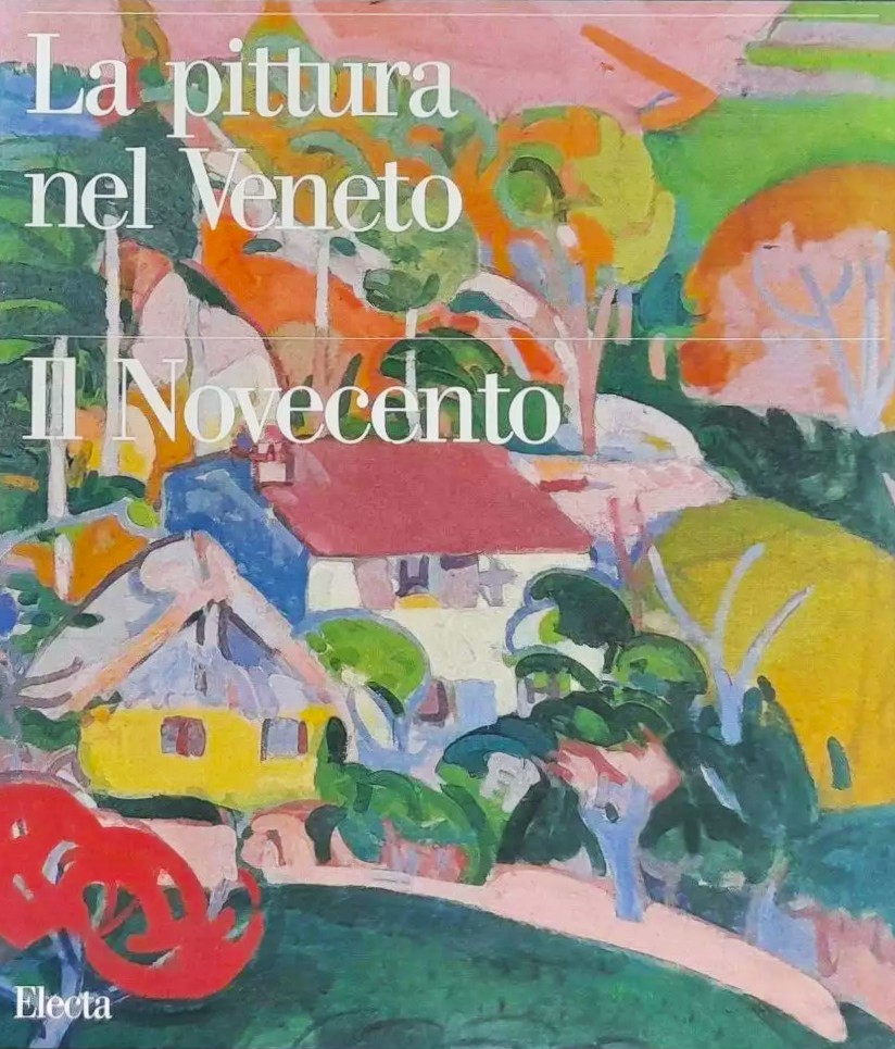 La pittura nel Veneto Il Novecento Vol. 2 Autore/i