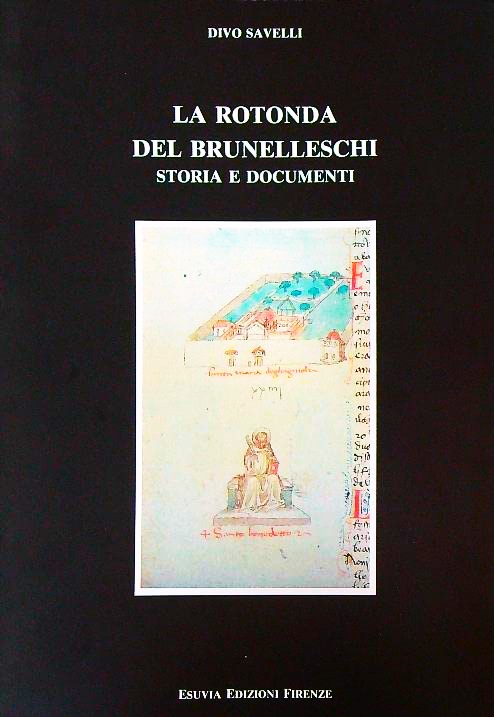 La Rotonda Del Brunelleschi: Storia E Documenti