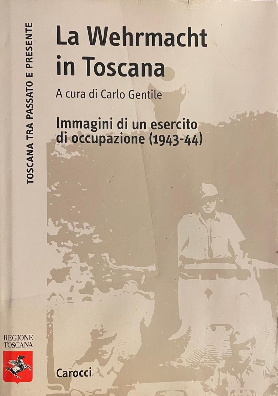 La Wehrmacht in Toscana Immagini di un esercito di occupazione …
