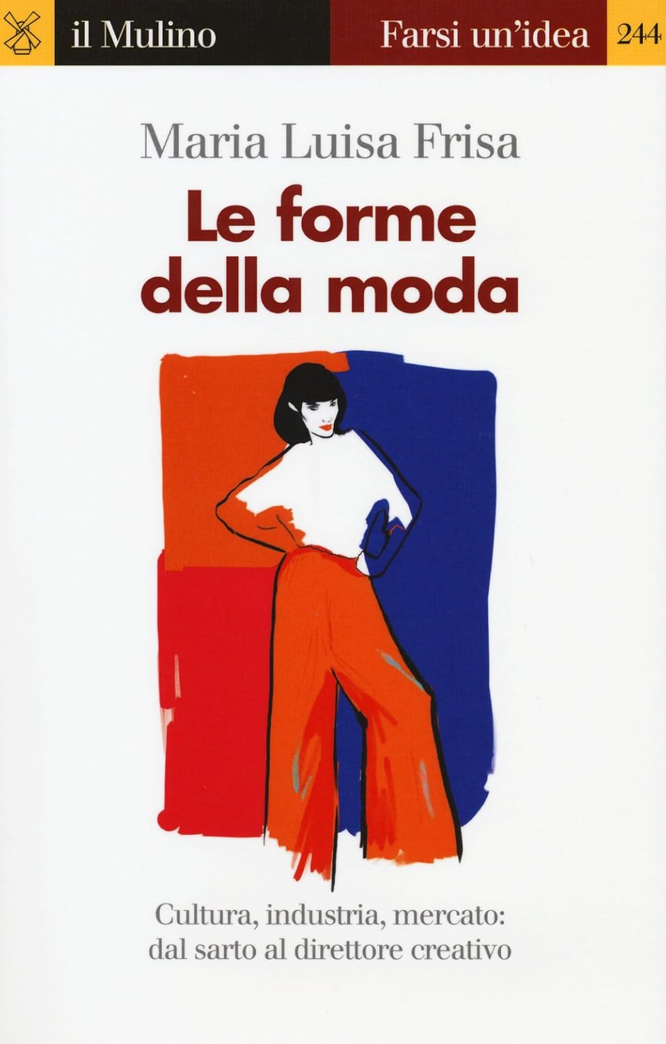 Le forme della moda. Cultura, industria, mercato: dal sarto al …