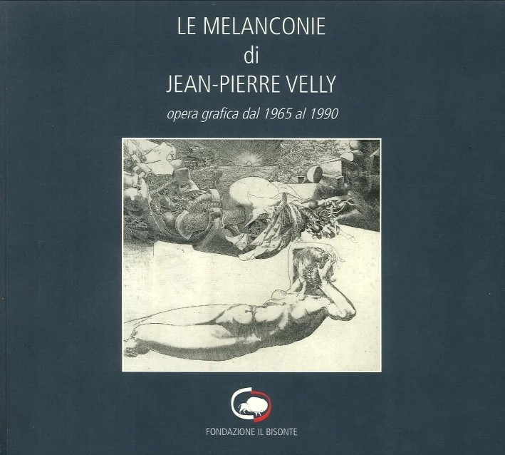 Le melanconie di Jean-Pierre Velly opera grafica dal 1965 al …