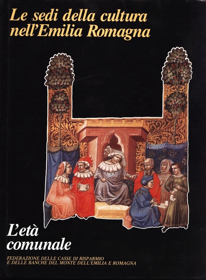 Le sedi della Cultura nella Emilia Romagna L'età comunale