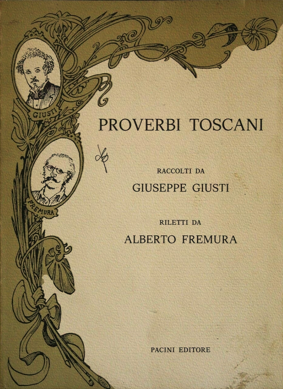 Proverbi toscani Raccolti da Giuseppe Giusti e riletti da Alberto …