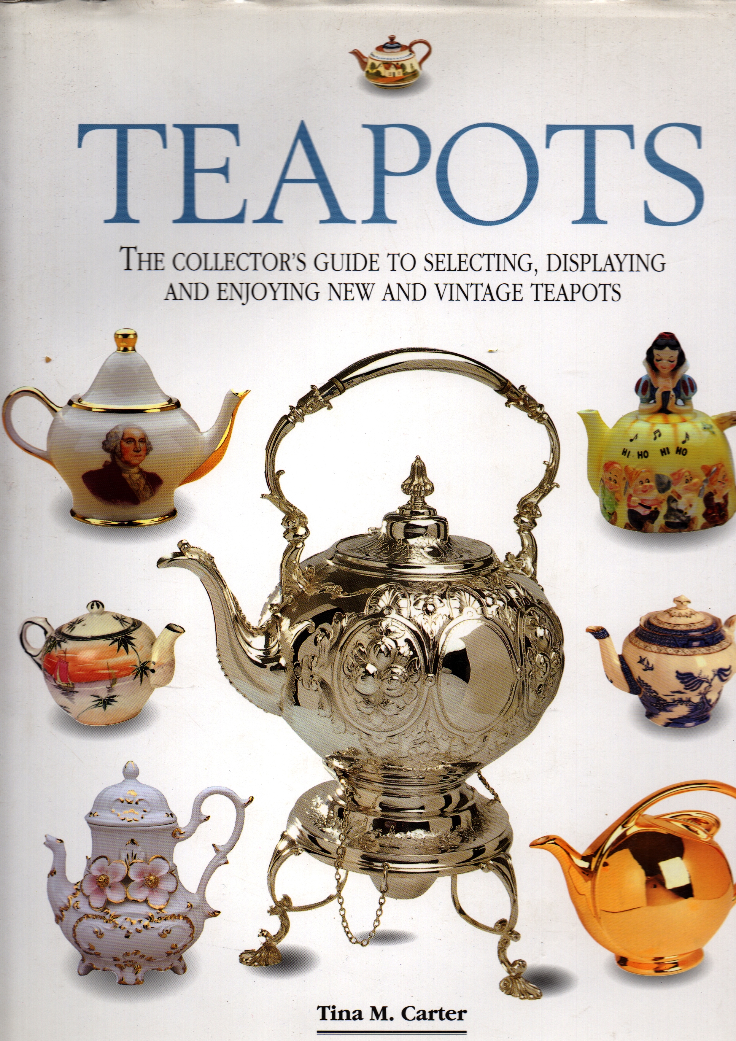 Teapots the collector's guide to selecting, displaying and enjoying new …