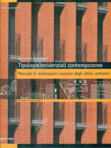Tipologie residenziali contemporanee Manuale di realizzazioni europee degli ultimi vent'anni