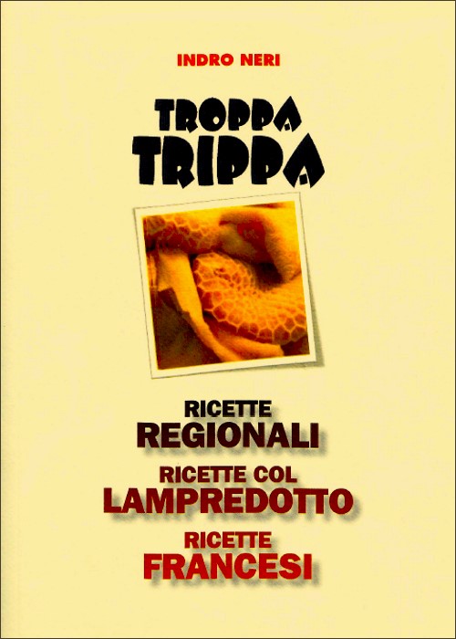 Troppa Trippa Ricette Regionali Ricette Col Lampredotto Ricette Francesi