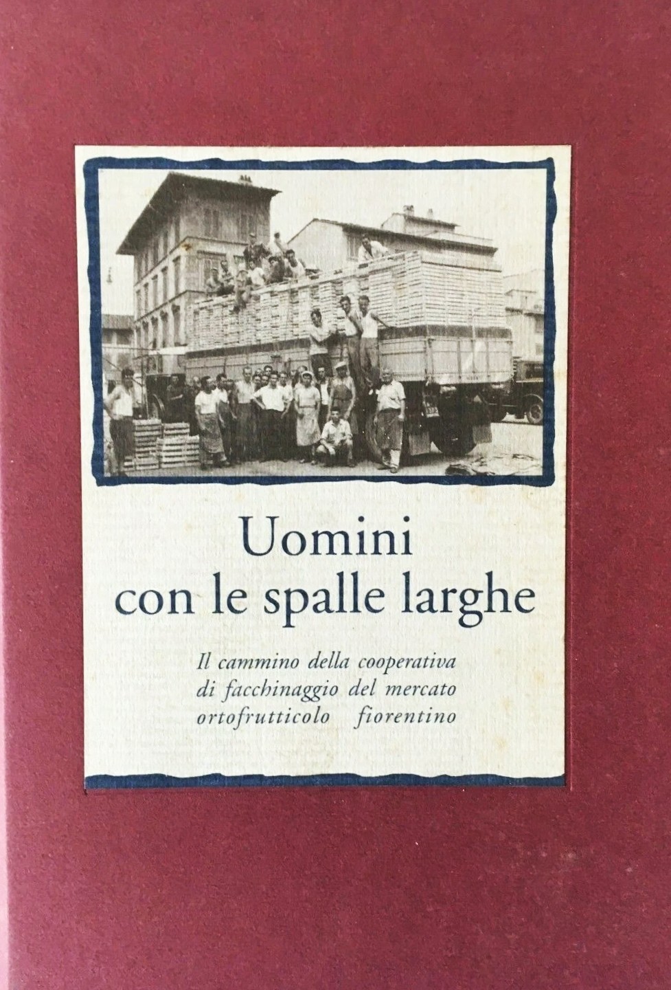Uomini con le spalle larghe Il cammino della cooperativa di …