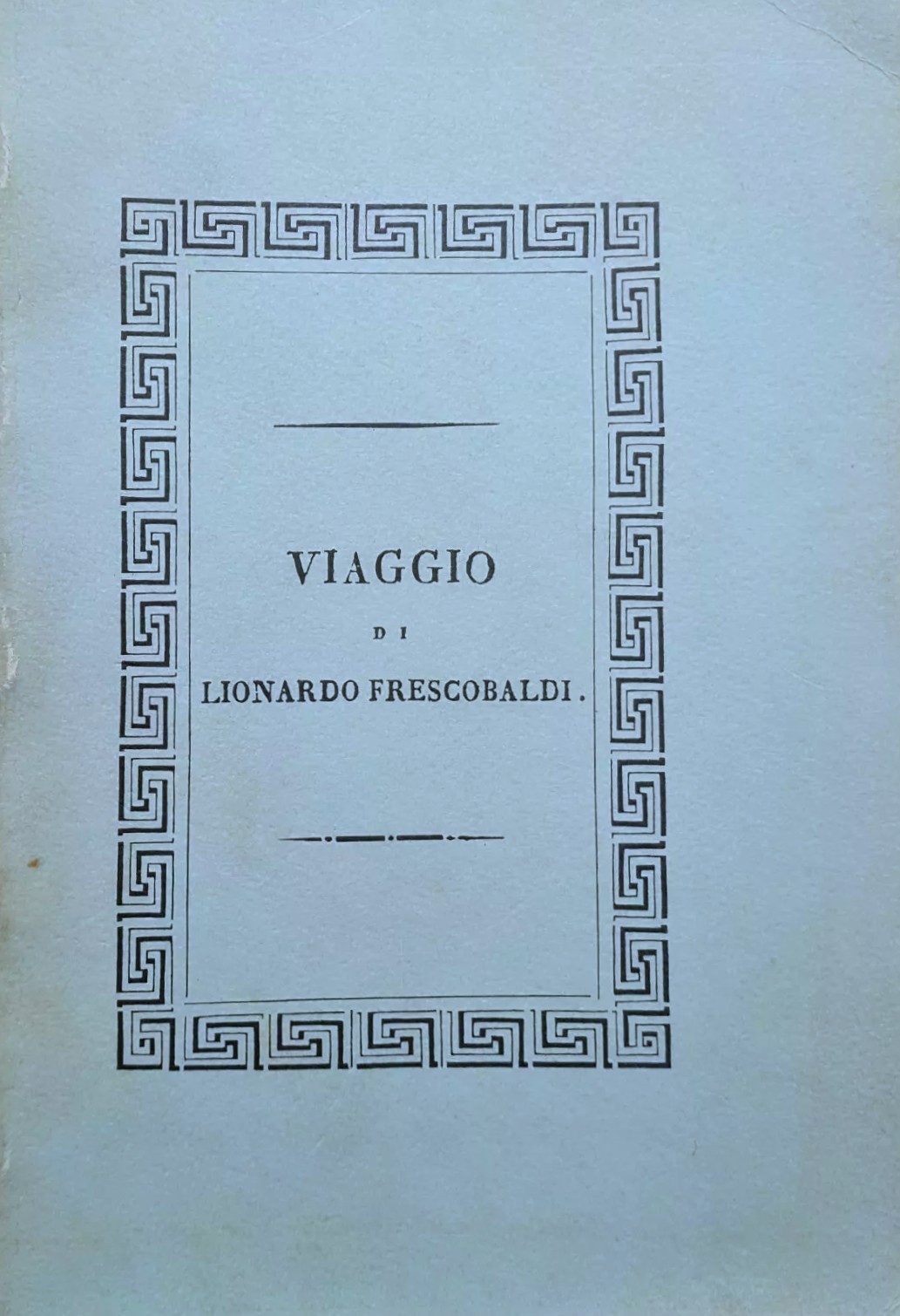 Viaggio di Lionardo di Niccolò Frescobaldi Fiorentino in Egitto e …