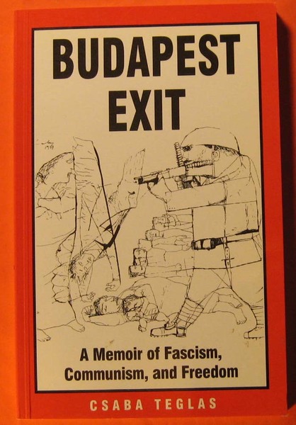 Budapest Exit: A Memoir of Facism, Communism, and Freedom