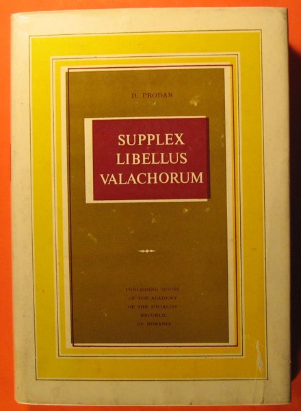 Supplex Libellus Valachorum: Or the Political Struggle of the Romanians …