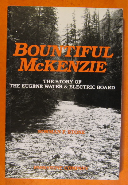 Bountiful McKenzie: The Story of the Eugene Water & Electric …