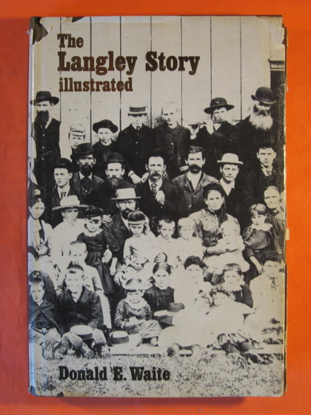 The Langley Story Illustrated: An Early History of the Municipality …