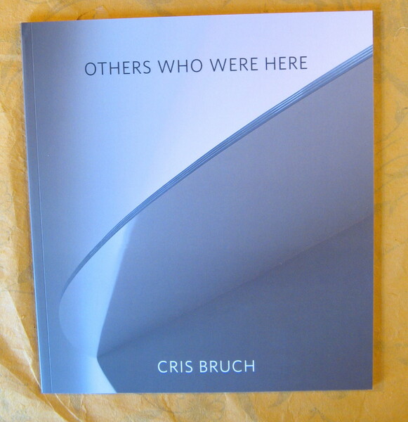 Cris Bruch: Others Who Were Here