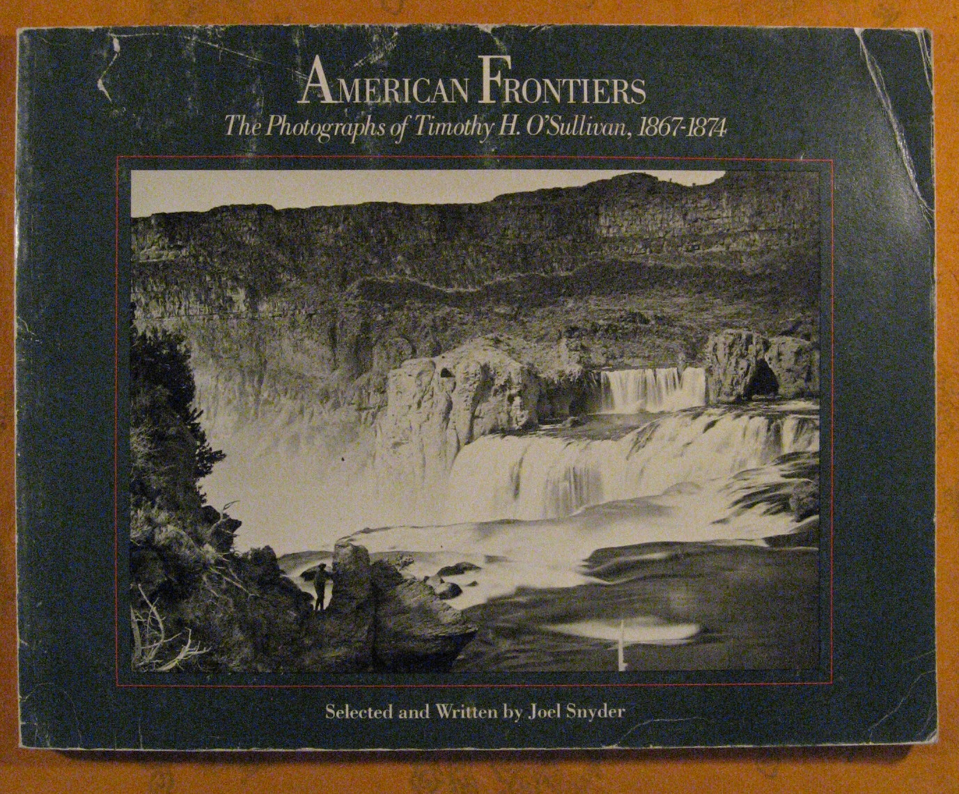 American Frontiers: The Photographs of Timothy H. O'Sullivan, 1867 - …