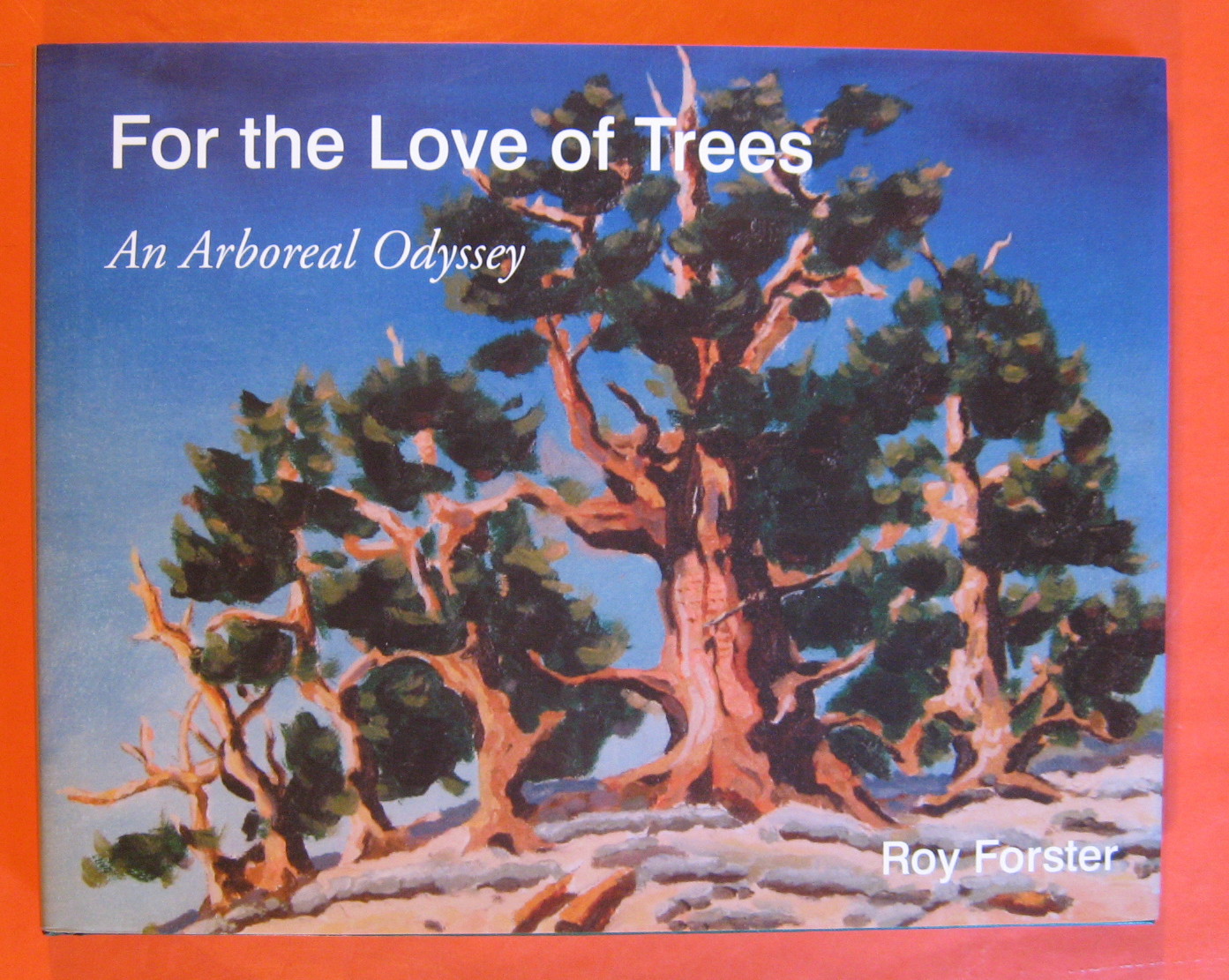 For the Love of Trees An Arboreal Odyssey