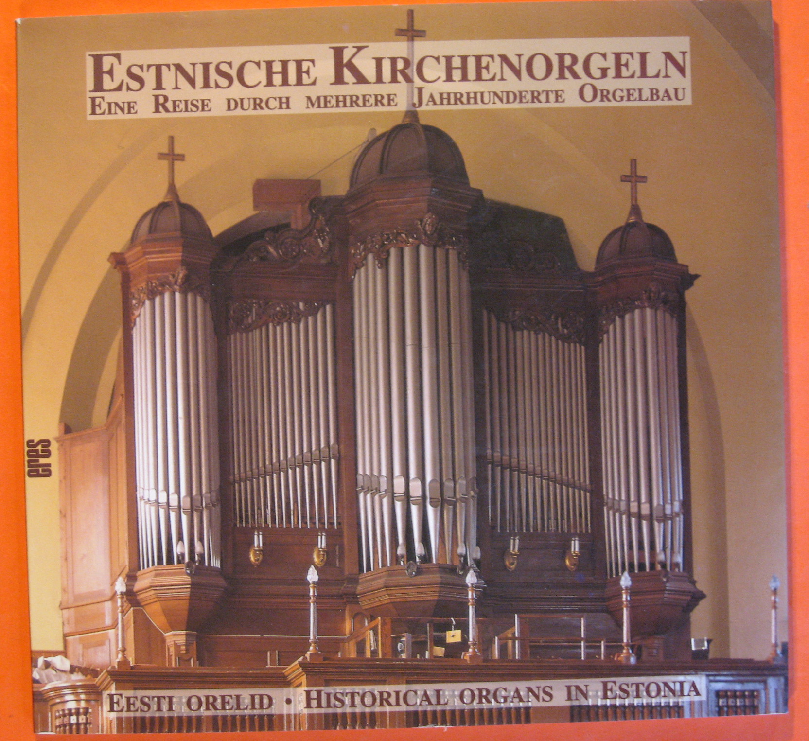 Historische Estnische Kirchenorgeln = Eesti orelid = Historical organs in …