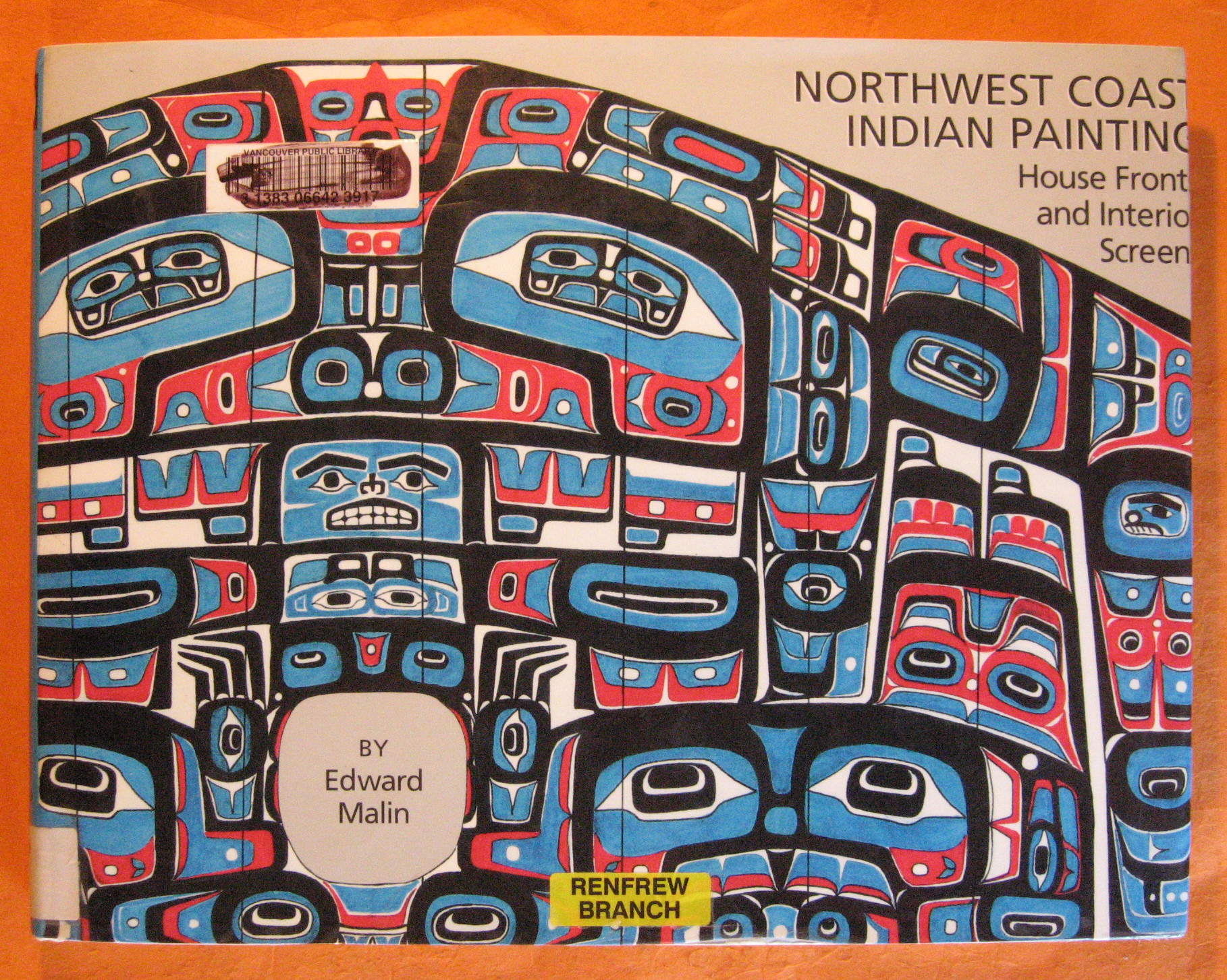 Northwest Coast Indian Painting: House Fronts and Interior Screens