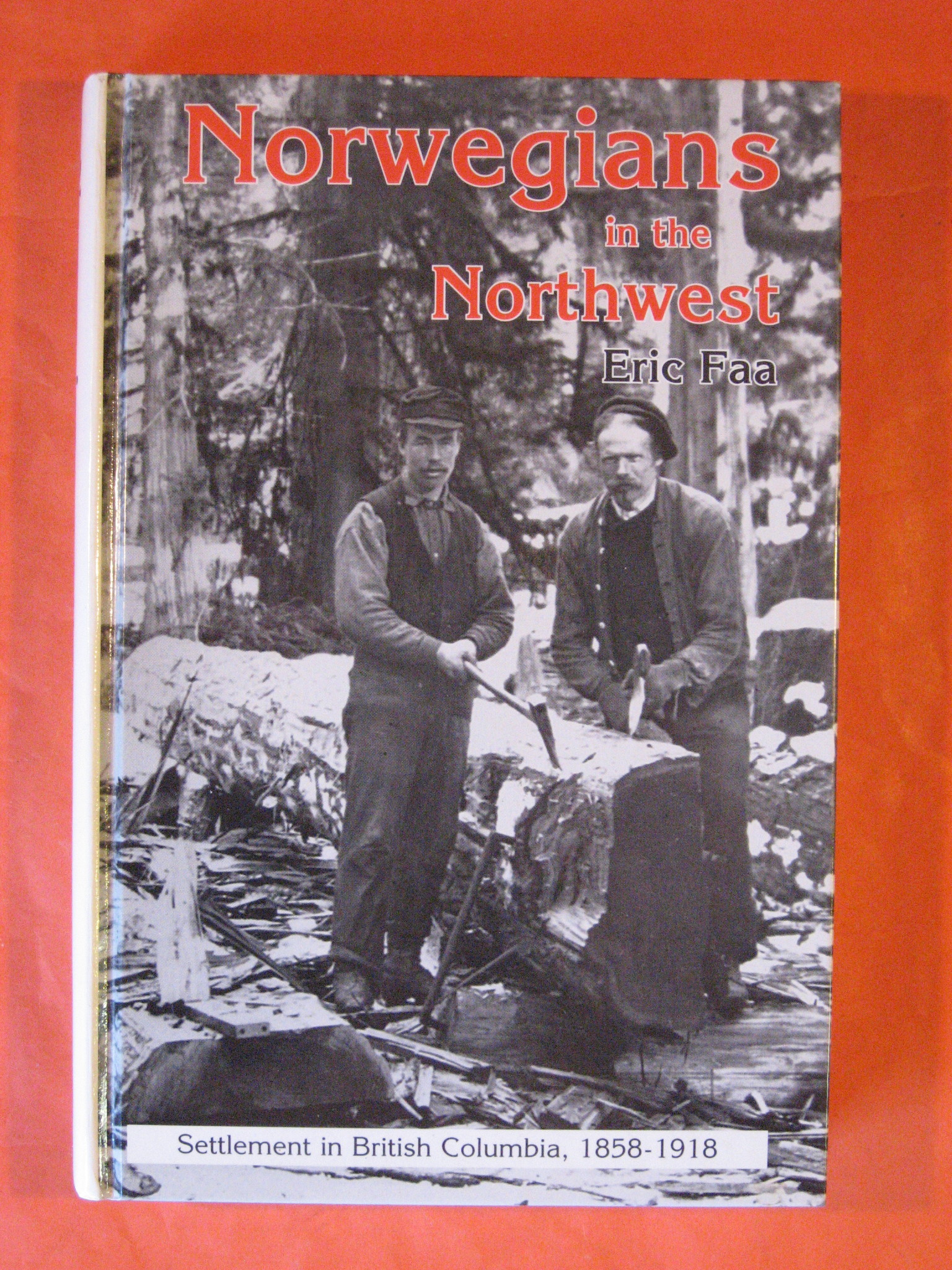 Norwegians in the Northwest: Settlement in British Columbia, 1858-1918