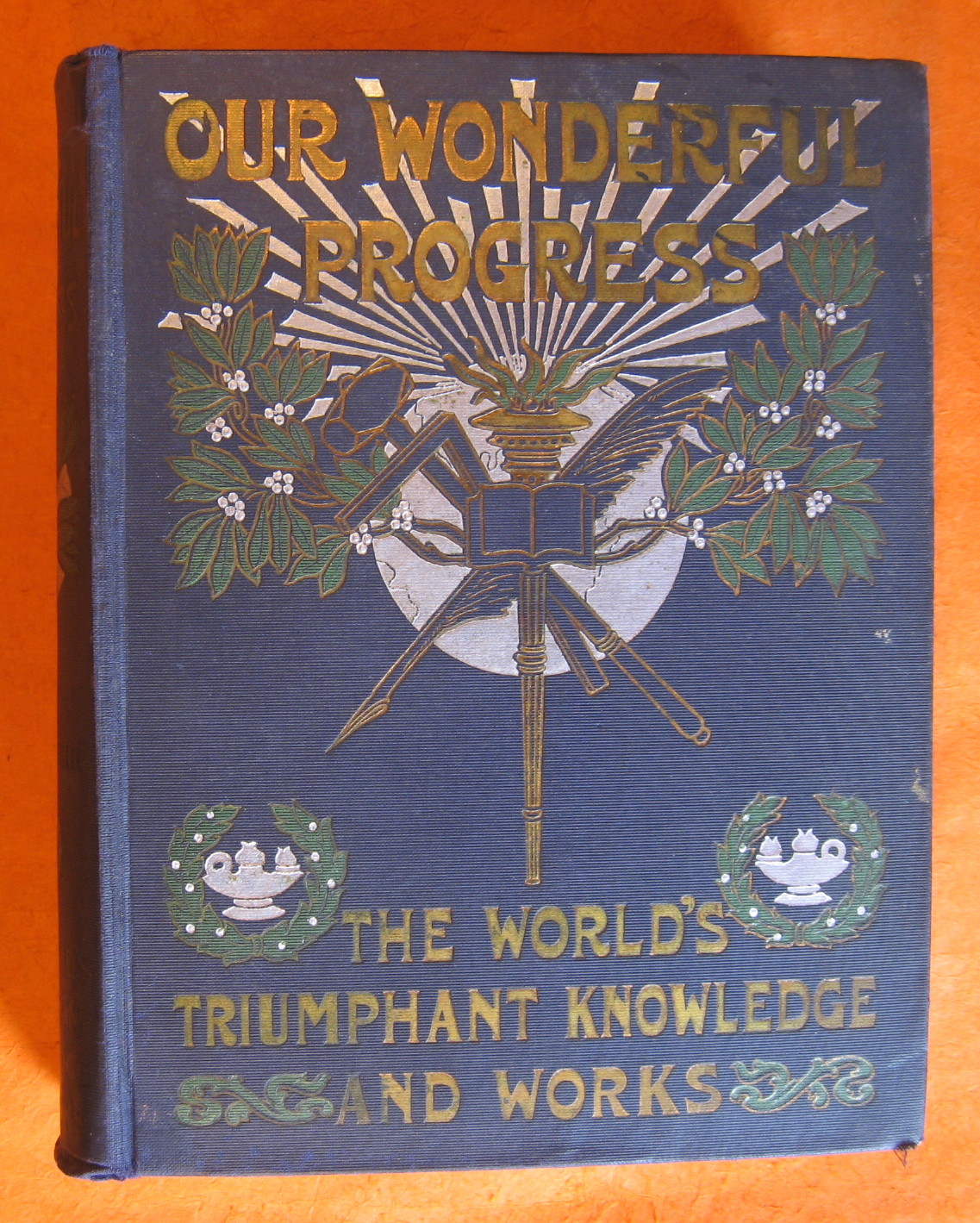 Our Wonderful Progress: The World's Triumphant Knowledge and Works: a …