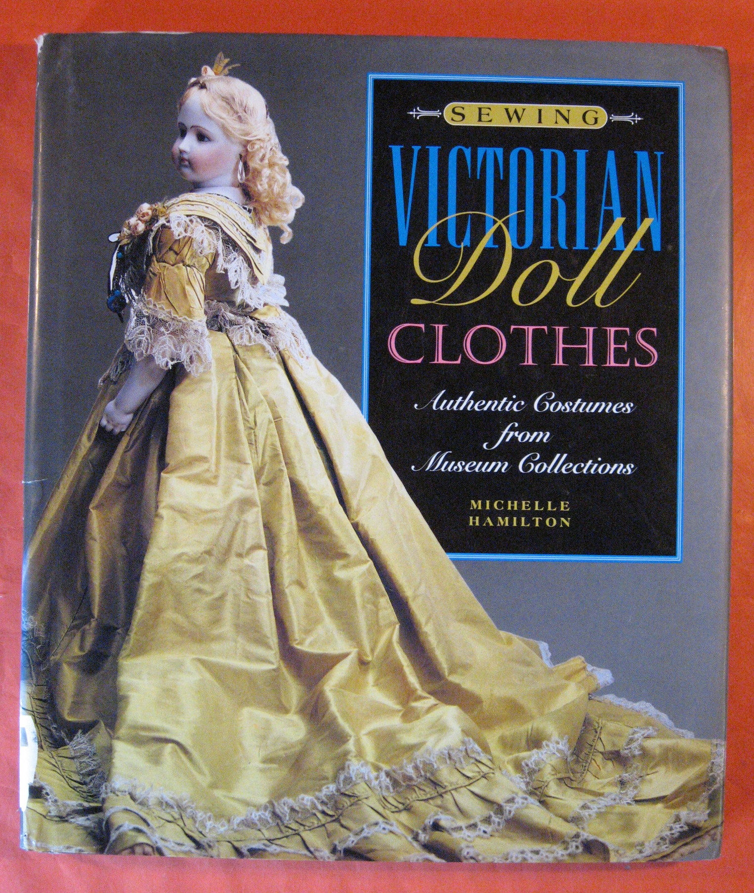 Sewing Victorian Doll Clothes: Authentic Costumes from Museum Collections