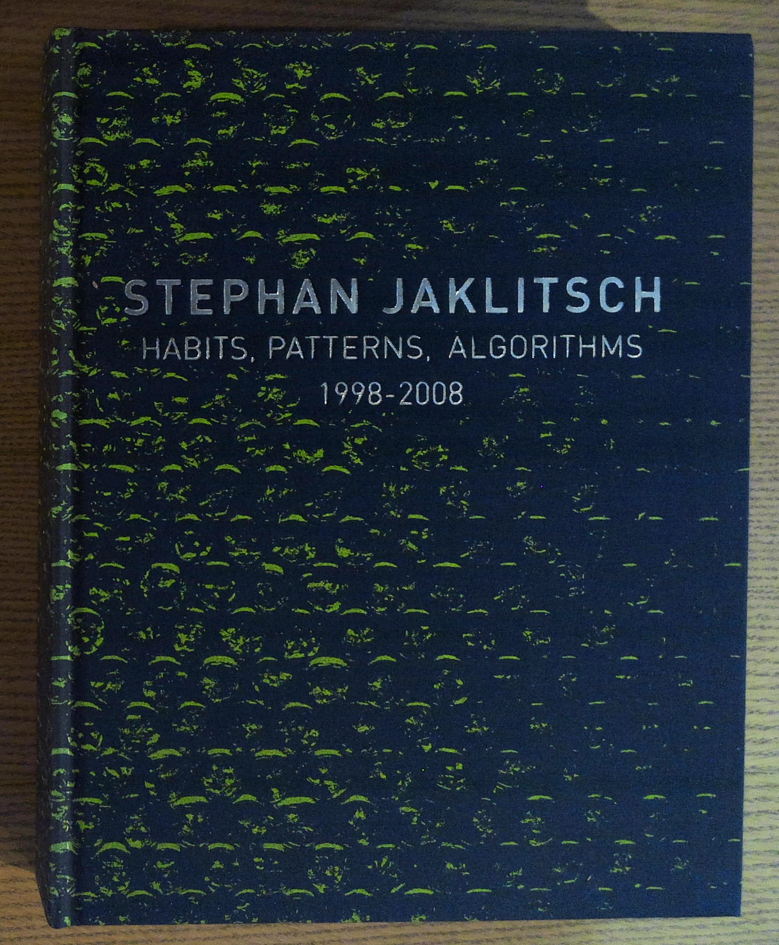 Stephan Jaklitsch: Habits, Patterns, and Algorithms 1998-2008