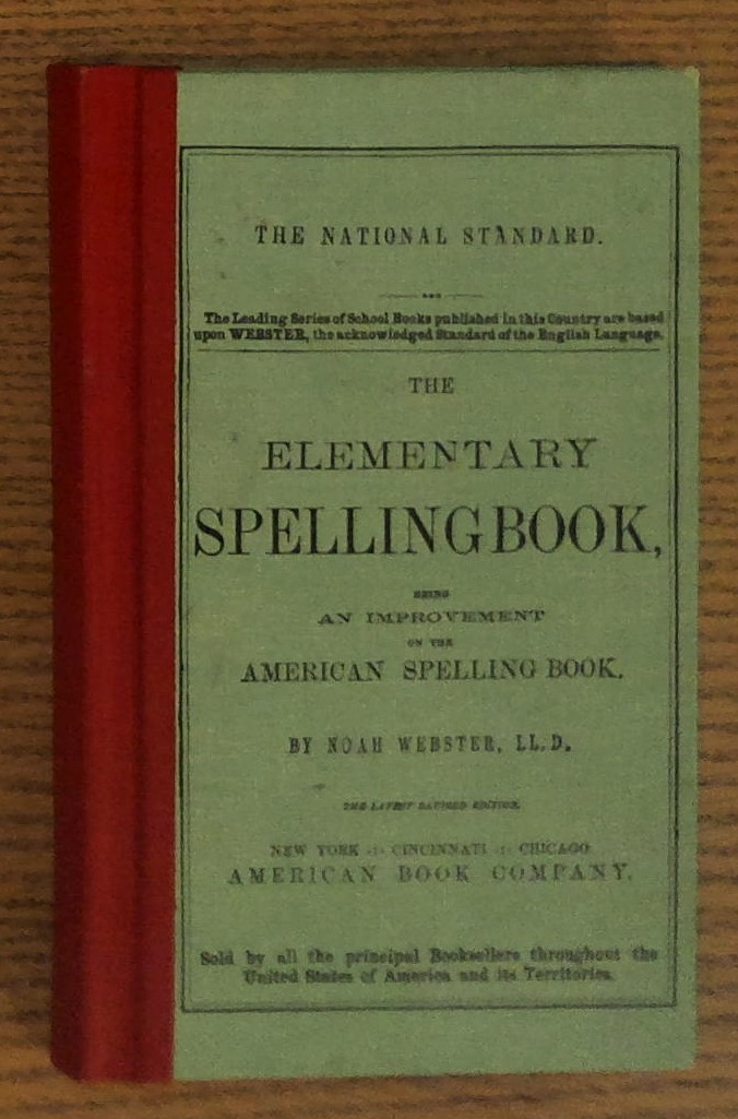 The Elementary Spelling Book, Being and Improvement on the American …