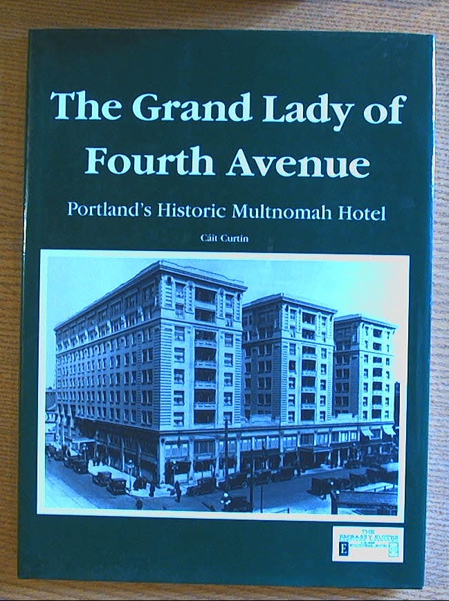 The Grand Lady of Fourth Avenue: Portland's Historic Multnomah Hotel