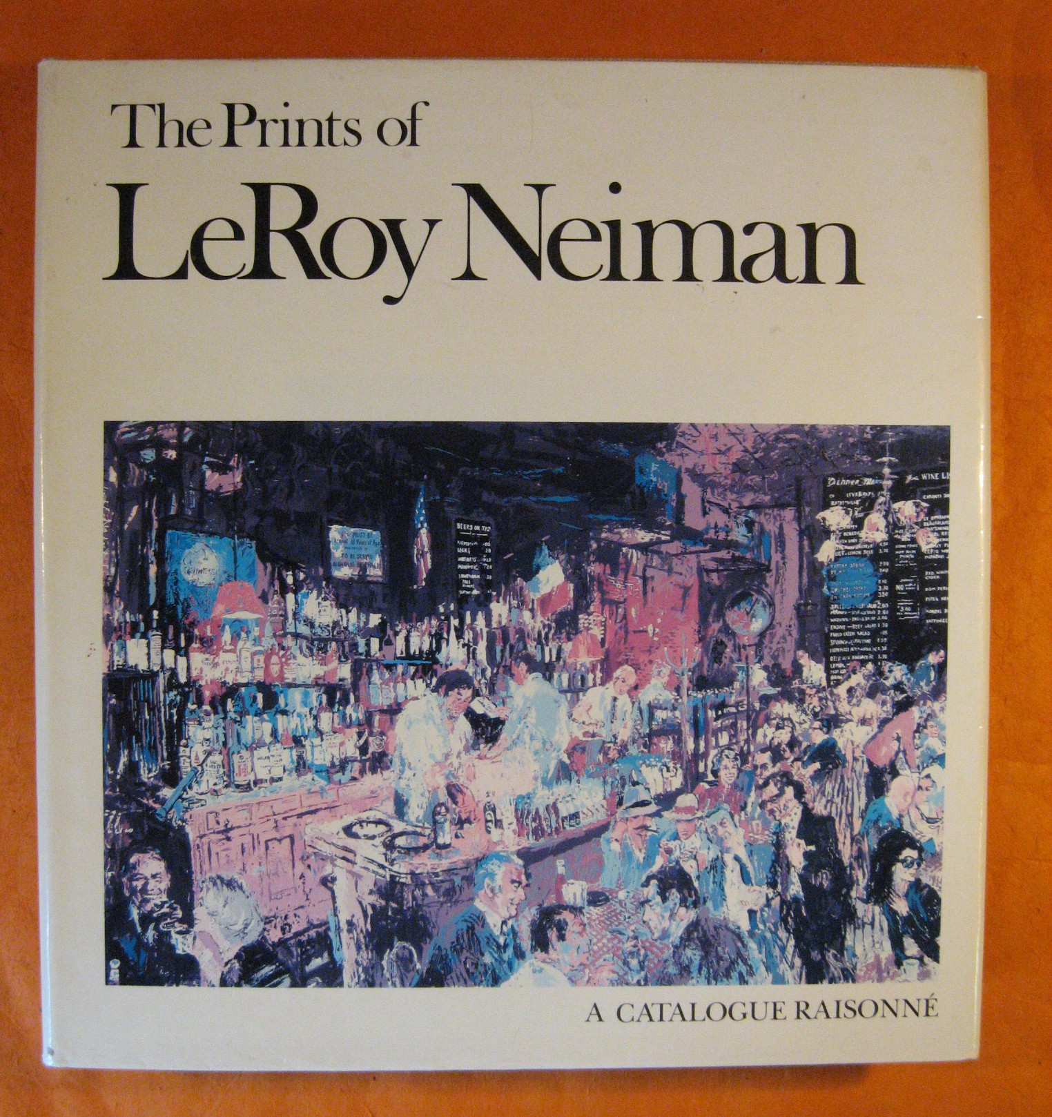 The Prints of LeRoy Neiman: A Catalogue Raisonne of Serigraphs, …