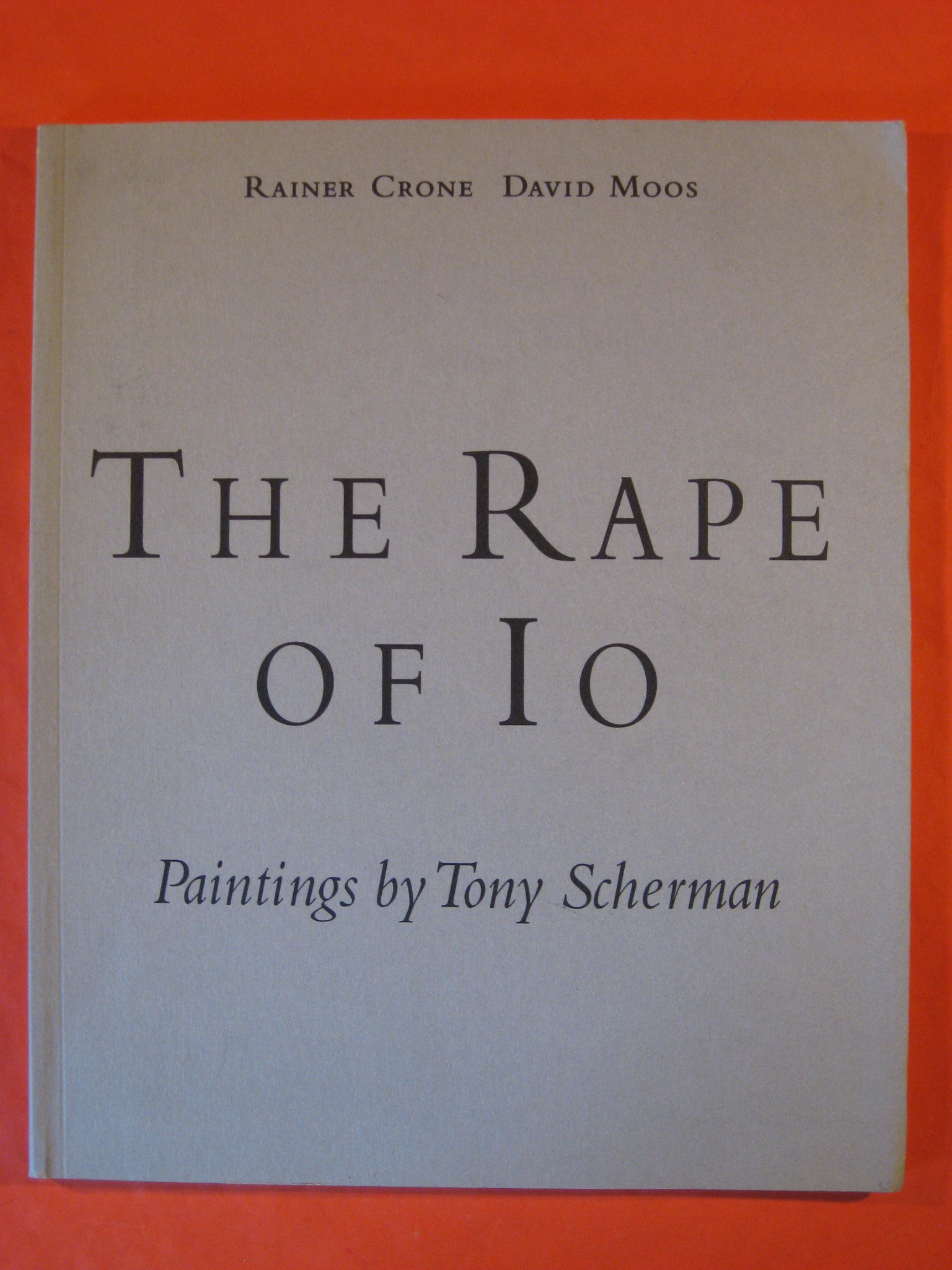 The Rape of Io: Paintings By Tony Scherman