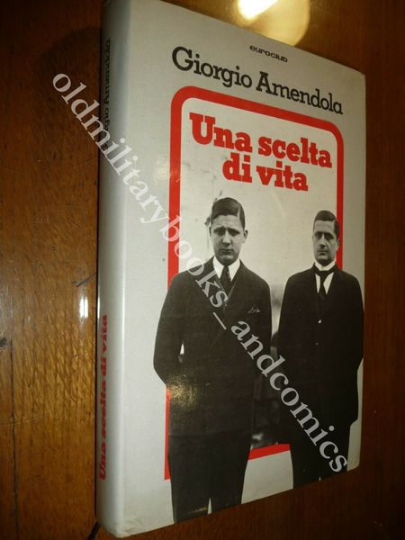 UNA SCELTA DI VITA GIORGIO AMENDOLA PROTAGONISTA VITA POLITICA ITALIANA …