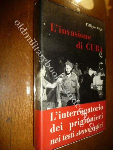 L'INVASIONE DI CUBA GLI INTERROGATORI DEI PRIGIONIERI FILIPPO GAJA CUBA …