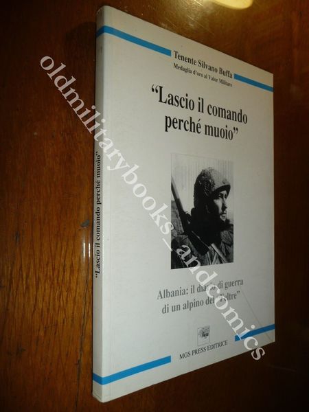 LASCIO IL COMANDO PERCHE MUOIO SILVANO BUFFA VICENDE BELLICHE IN …