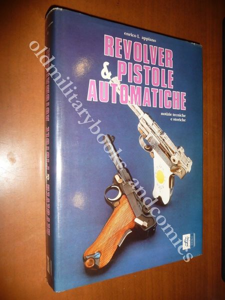 REVOLVER & PISTOLE AUTOMATICHE ENRICO APPIANO 1990 ARMI DA FUOCO