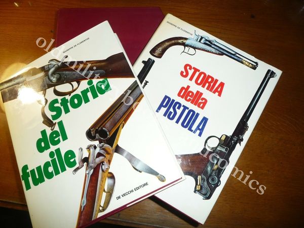 STORIA DELLA PISTOLA STORIA DEL FUCILE DE FLORENTIS 2 Vol …