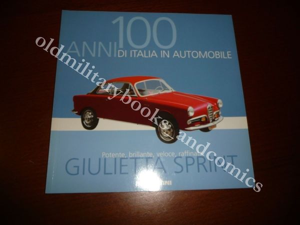 100 ANNI DI ITALIA IN AUTOMOBILE GIULIETTA SPRINT PUBBLICAZIONE DE …